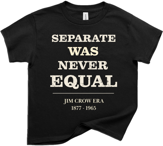 Separate Was Never Equal History T-Shirt